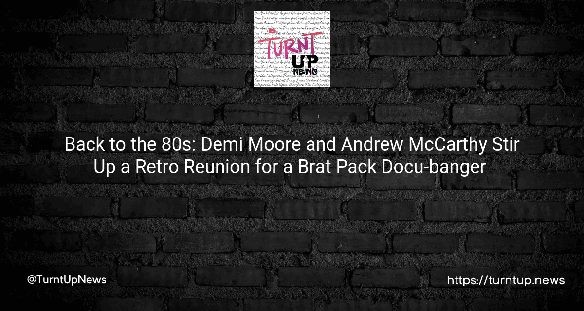 🎬 Back to the 80s: Demi Moore and Andrew McCarthy Stir Up a Retro Reunion for a Brat Pack Docu-banger 💥