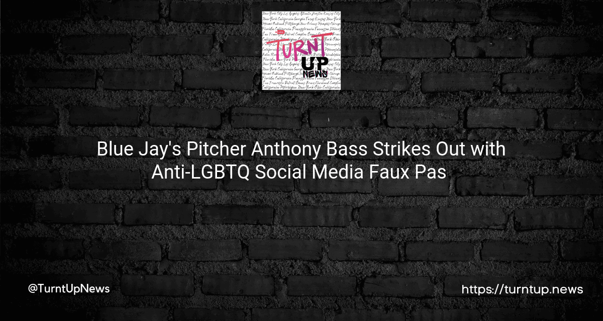 💙🐦 Blue Jay’s Pitcher Anthony Bass Strikes Out with Anti-LGBTQ Social Media Faux Pas 🏳️‍🌈🙅‍♂️