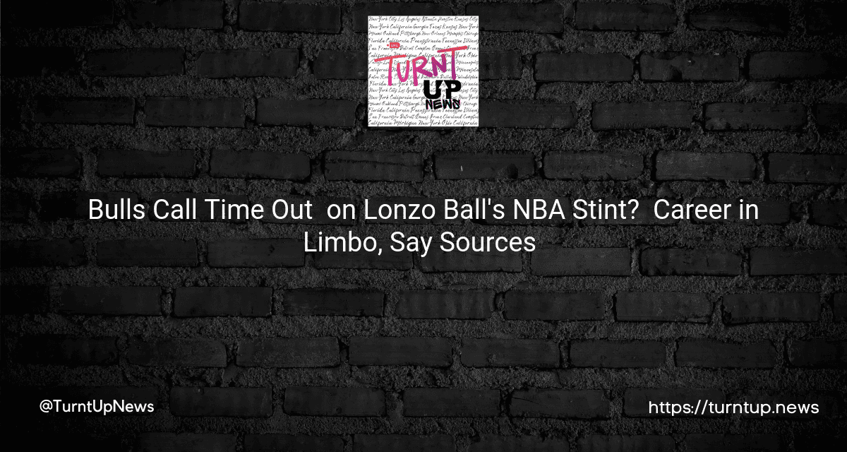🏀 Bulls Call Time Out 🚫 on Lonzo Ball’s NBA Stint? 💔 Career in Limbo, Say Sources 🤔