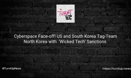🚀 Cyberspace Face-off! US and South Korea Tag-Team North Korea with 💥 ‘Wicked Tech’ Sanctions 🖥️