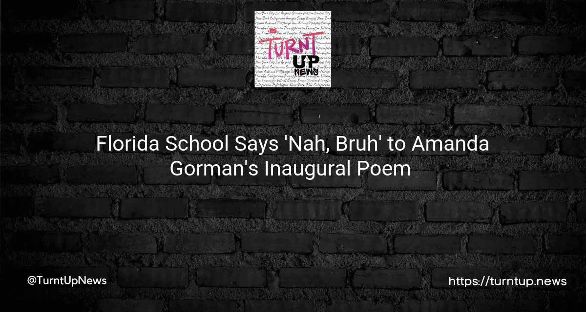 🚫😲 Florida School Says ‘Nah, Bruh’ to Amanda Gorman’s Inaugural Poem 📚💥