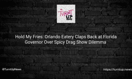 🍔💃🏽 Hold My Fries: Orlando Eatery Claps Back at Florida Governor Over Spicy Drag Show Dilemma 💃🏽🍔