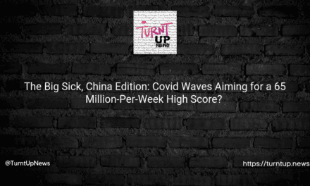 😷🌊 The Big Sick, China Edition: Covid Waves Aiming for a 65 Million-Per-Week High Score? 🎯