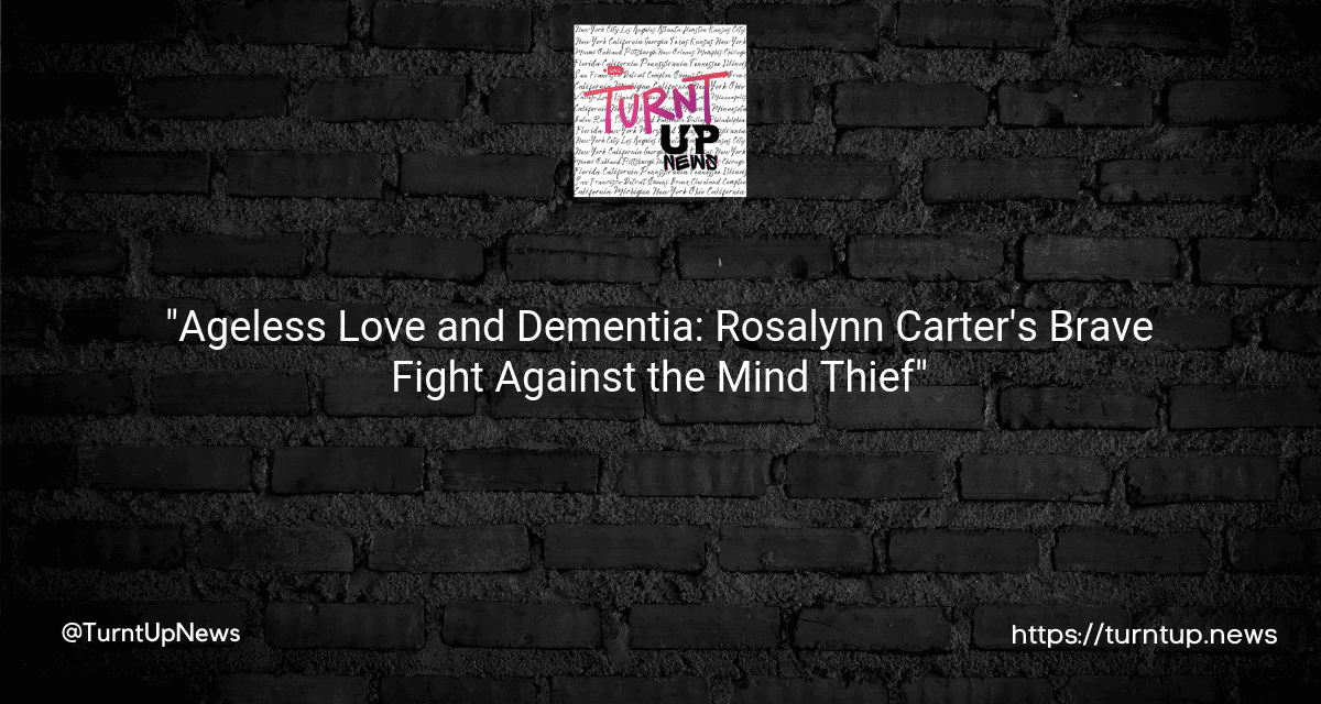🧠🇺🇸 “Ageless Love and Dementia: Rosalynn Carter’s Brave Fight Against the Mind Thief”