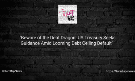 💸💰 “Beware of the Debt Dragon! US Treasury Seeks Guidance Amid Looming Debt Ceiling Default” 💰💸