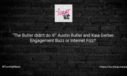 💍🚫 “The Butler didn’t do it!” Austin Butler and Kaia Gerber: Engagement Buzz or Internet Fizz? 🐝⚡