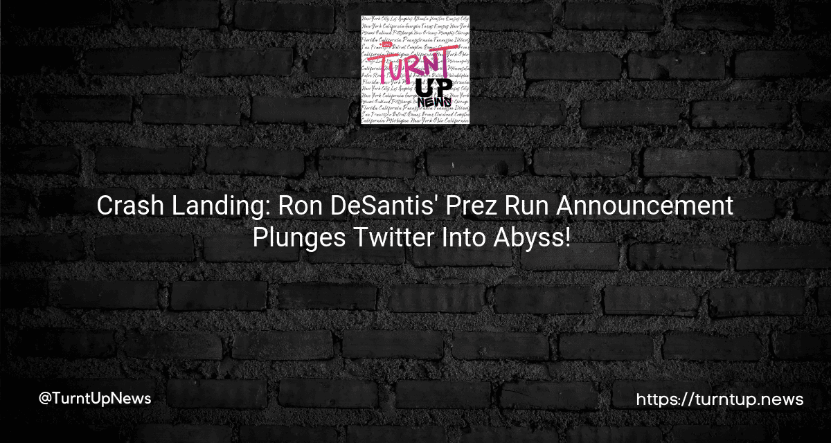 🐦Crash Landing: Ron DeSantis’ Prez Run Announcement Plunges Twitter Into Abyss! 📉