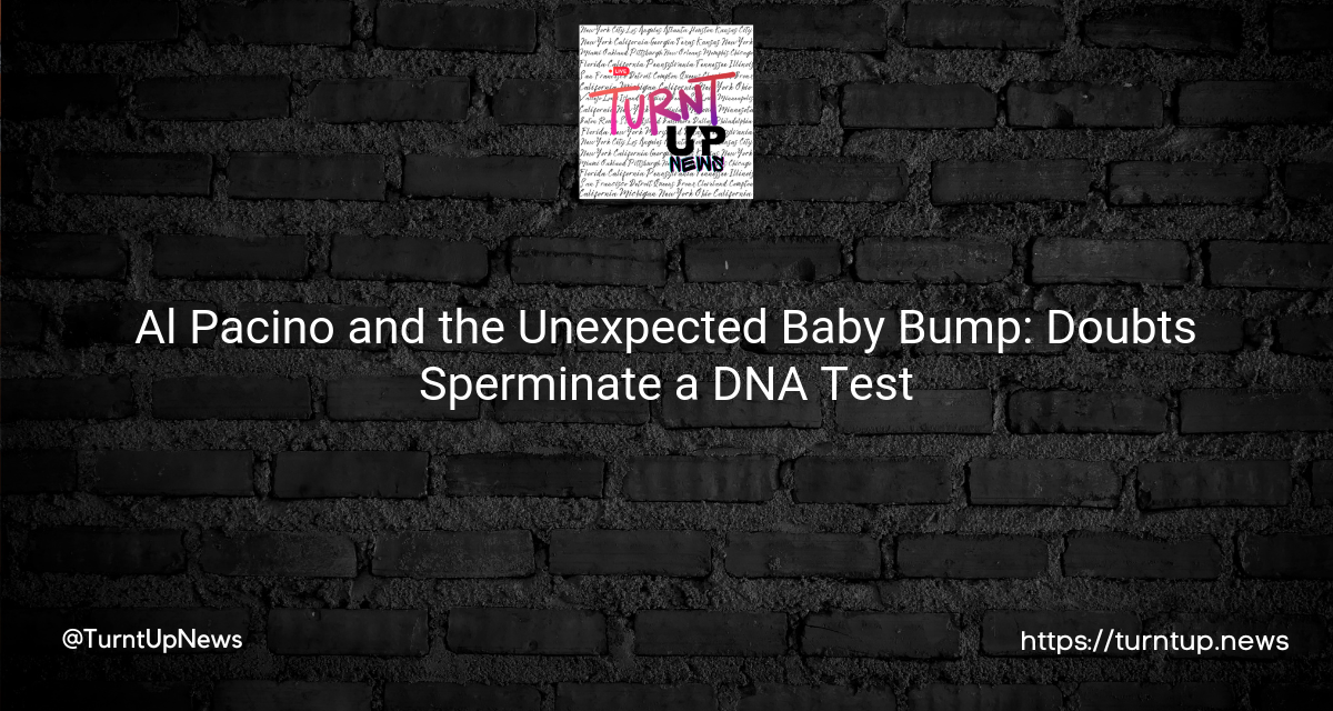 🎭 Al Pacino and the Unexpected Baby Bump: Doubts Sperminate a DNA Test🕵️‍♂️