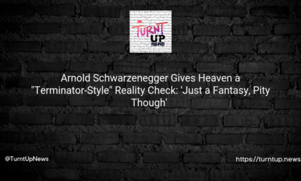 💪 Arnold Schwarzenegger Gives Heaven a “Terminator-Style” Reality Check: ‘Just a Fantasy, Pity Though’ 😢