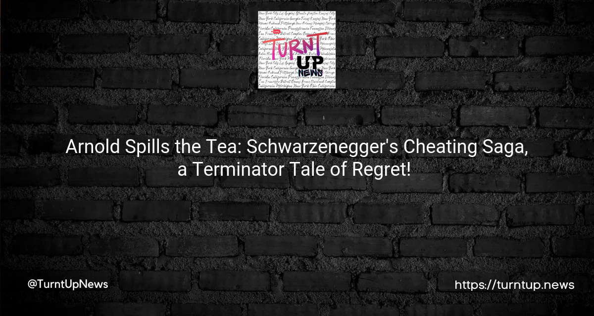 🕵️‍♂️ Arnold Spills the Tea: Schwarzenegger’s Cheating Saga, a Terminator Tale of Regret! 💔