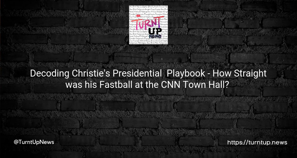 🕵️‍♂️ Decoding Christie’s Presidential 🇺🇸 Playbook – How Straight was his Fastball at the CNN Town Hall? ⚾️