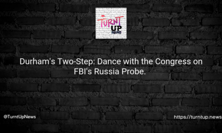 🕵️‍♂️ Durham’s Two-Step: Dance with the Congress on FBI’s Russia Probe. 💃💼🇷🇺