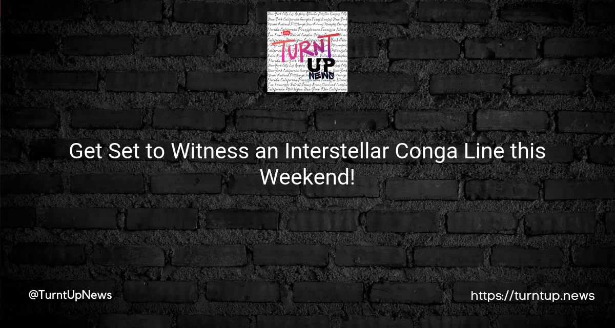 🪐💫 Get Set to Witness an Interstellar Conga Line this Weekend!