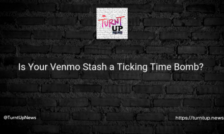 💸💰 Is Your Venmo Stash a Ticking Time Bomb? 💣⏰