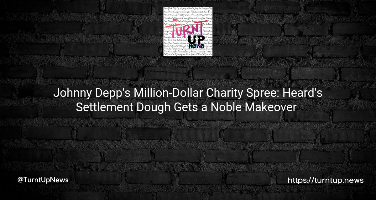 💸 Johnny Depp’s Million-Dollar Charity Spree: Heard’s Settlement Dough Gets a Noble Makeover 💖