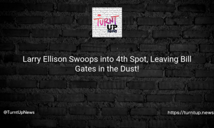 💰💻 Larry Ellison Swoops into 4th Spot, Leaving Bill Gates in the Dust!