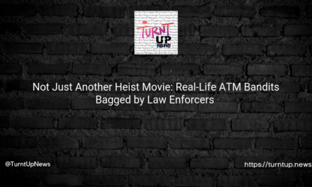 💸💥 Not Just Another Heist Movie: Real-Life ATM Bandits Bagged by Law Enforcers 😲👮‍♀️