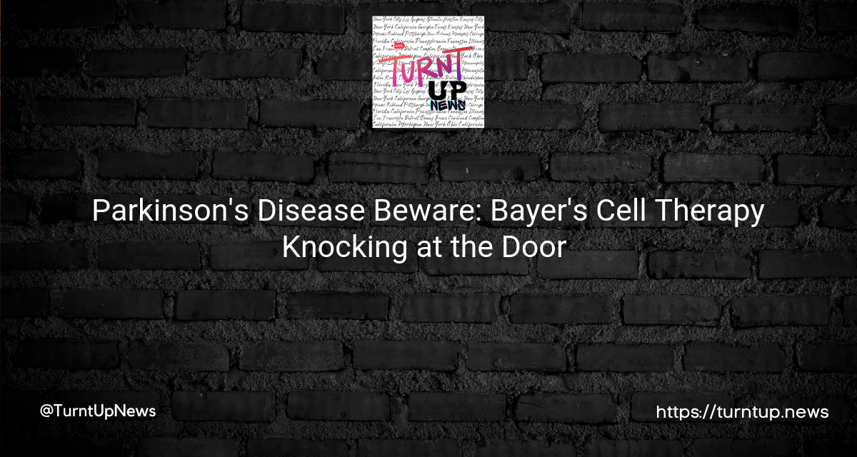 🧪💡 Parkinson’s Disease Beware: Bayer’s Cell Therapy Knocking at the Door 🚪🔬