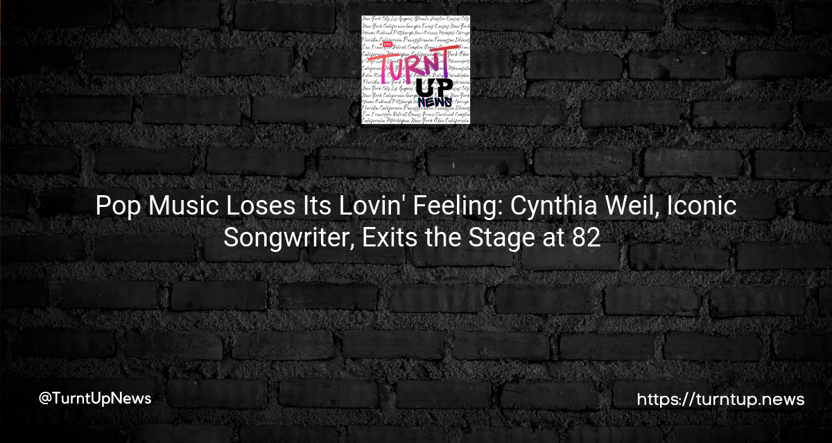 🎶💔 Pop Music Loses Its Lovin’ Feeling: Cynthia Weil, Iconic Songwriter, Exits the Stage at 82 🎤😢
