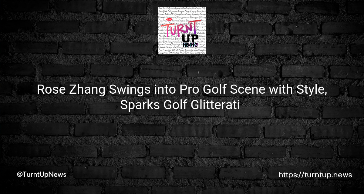 ⭐🏌️‍♀️ Rose Zhang Swings into Pro Golf Scene with Style, Sparks Golf Glitterati ⛳✨