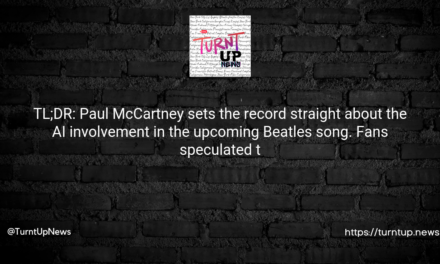 🎸 TL;DR: Paul McCartney sets the record straight about the AI involvement in the upcoming Beatles song. Fans speculated that AI was used to fabricate a Lennon song, but McCartney clarifies that it was not the case. The song is based on a late ’70s John Lennon demo that the surviving Beatles worked on. Using AI technology to enhance the recordings, the track will be released later this year. McCartney finds AI to be an interesting and exciting advancement for the music industry.