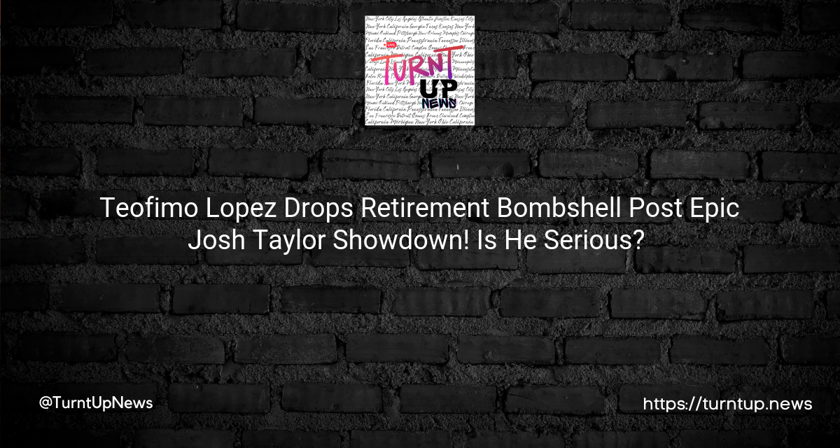 💥💣 Teofimo Lopez Drops Retirement Bombshell Post Epic Josh Taylor Showdown! Is He Serious? 🤔🥊