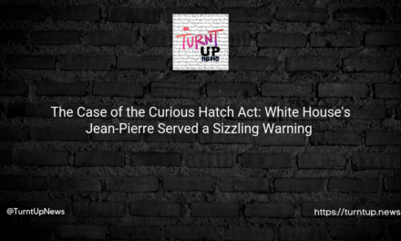 🎙️🕵️‍♀️ The Case of the Curious Hatch Act: White House’s Jean-Pierre Served a Sizzling Warning 📩🔥