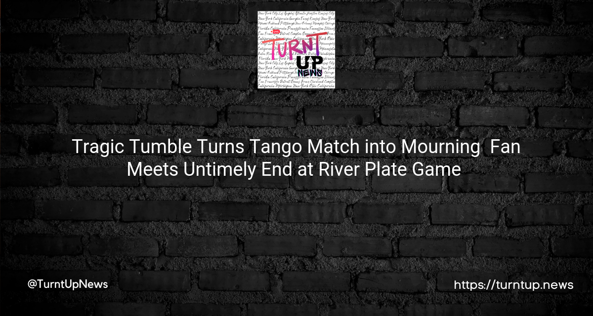 🚨⚽ Tragic Tumble Turns Tango Match into Mourning – Fan Meets Untimely End at River Plate Game 🏟️😔