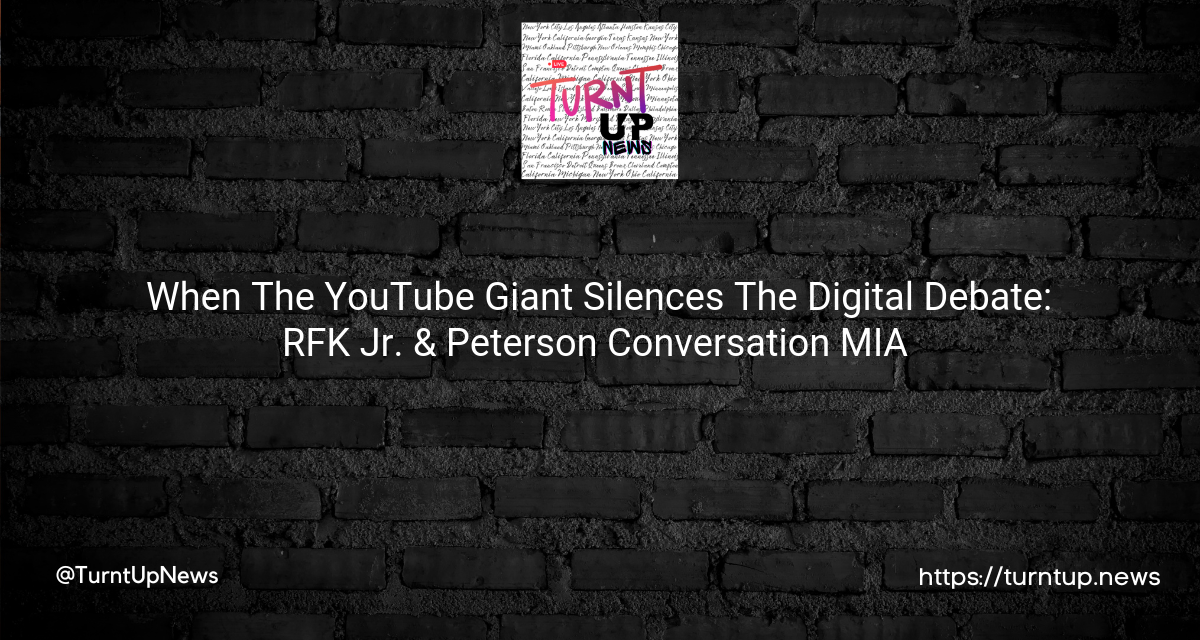 🎬 When The YouTube Giant Silences The Digital Debate: RFK Jr. & Peterson Conversation MIA 🤔