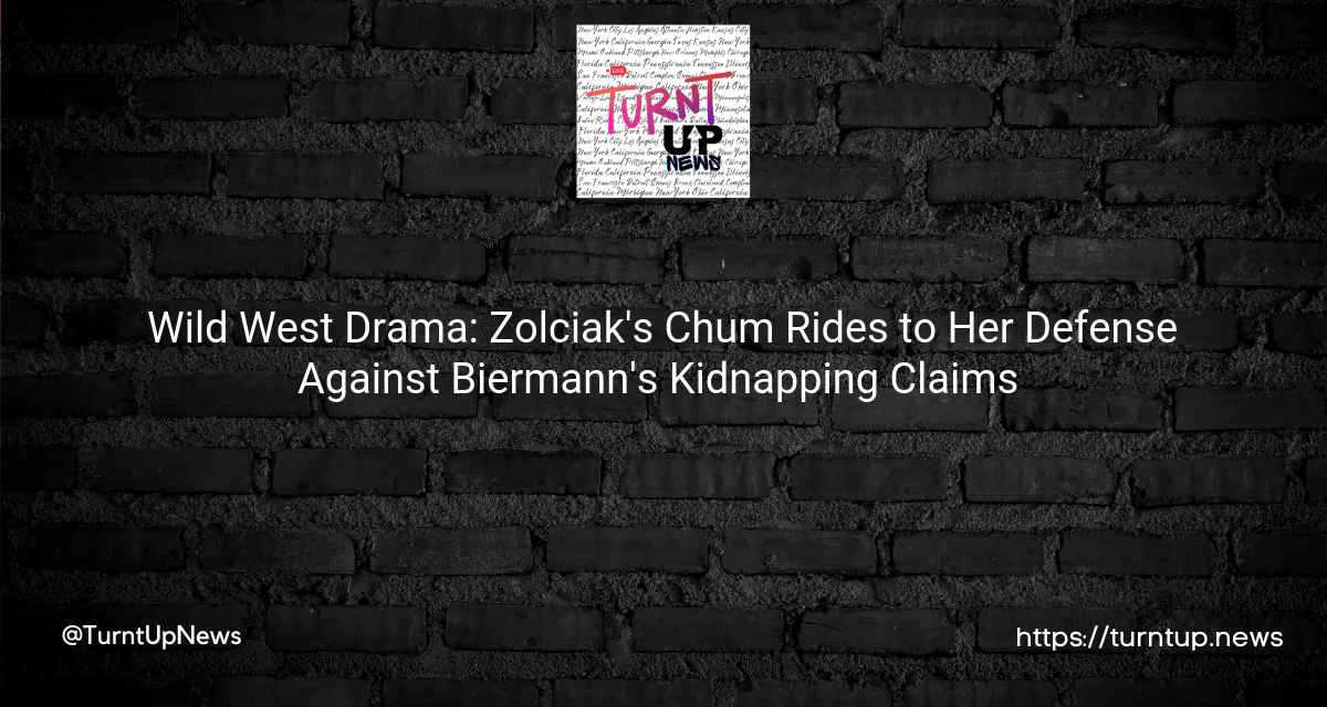 🤠 Wild West Drama: Zolciak’s Chum Rides to Her Defense Against Biermann’s Kidnapping Claims 🐎