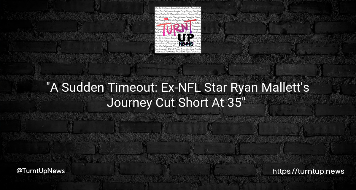 🏈 “A Sudden Timeout: Ex-NFL Star Ryan Mallett’s Journey Cut Short At 35” 😢