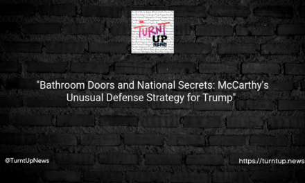 🚪🔒 “Bathroom Doors and National Secrets: McCarthy’s Unusual Defense Strategy for Trump” 🎤💼