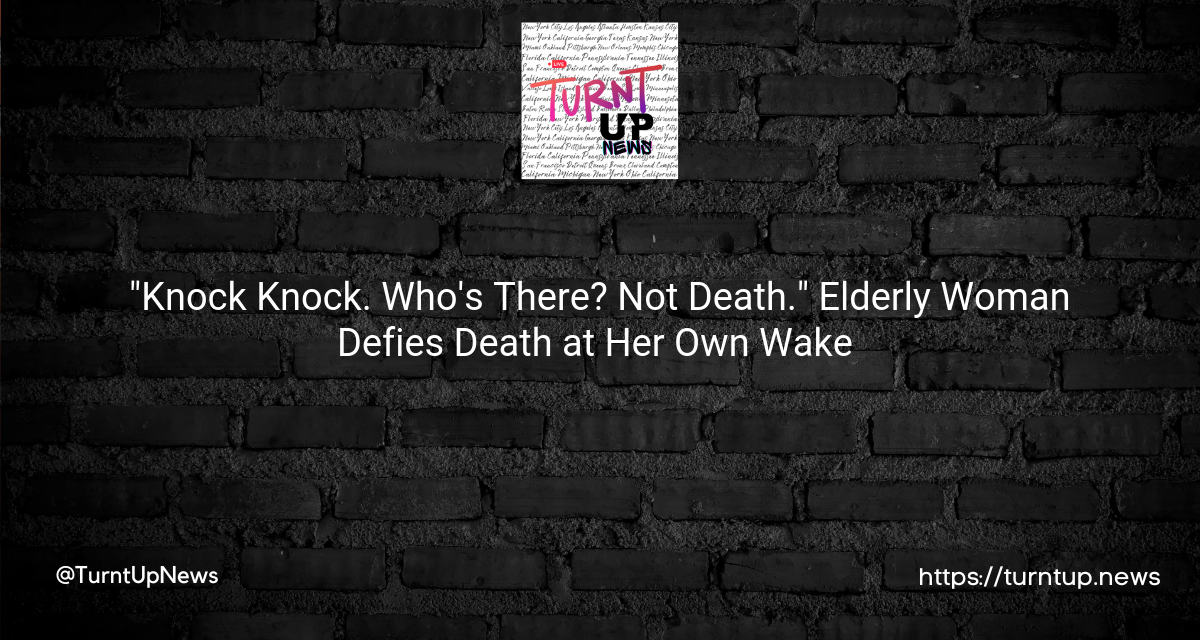 👵🚑 “Knock Knock. Who’s There? Not Death.” Elderly Woman Defies Death at Her Own Wake 🎉⚰️