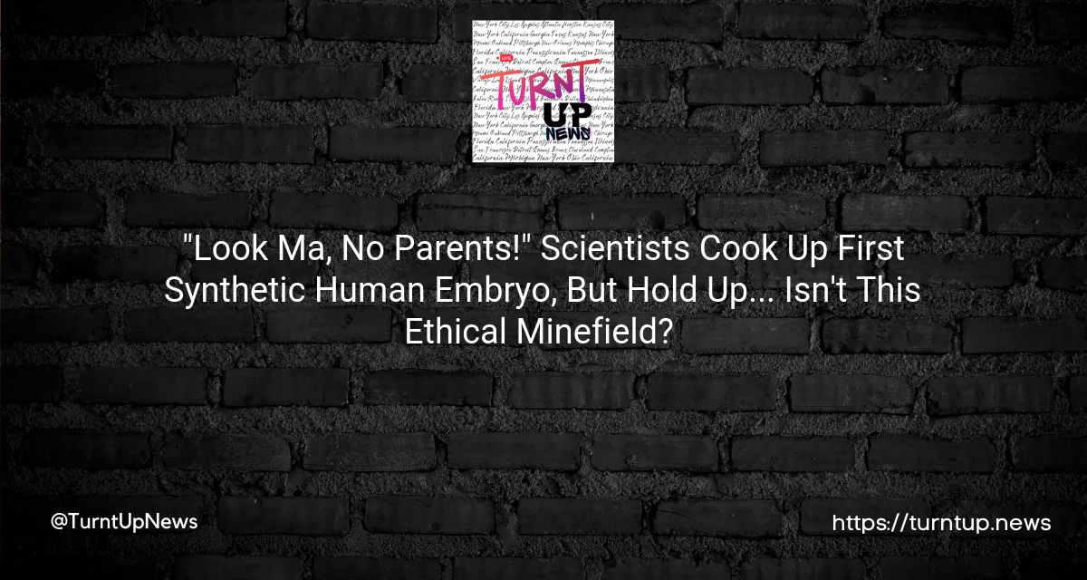 🧪 “Look Ma, No Parents!” Scientists Cook Up First Synthetic Human Embryo, But Hold Up… Isn’t This Ethical Minefield? 🤔