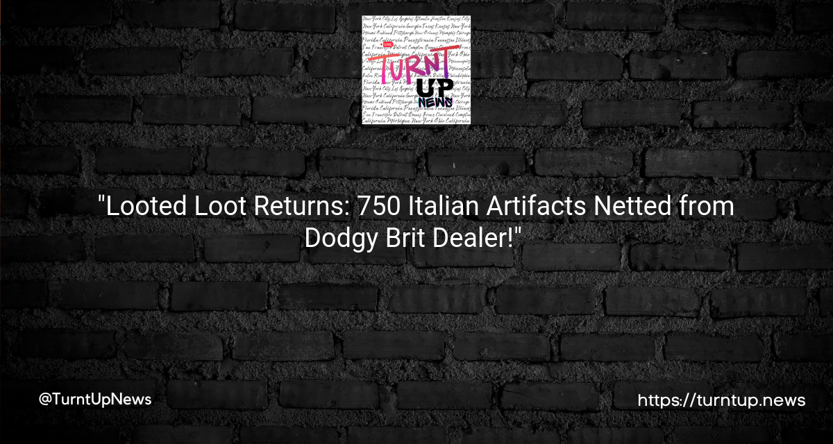🕵️‍♀️💰 “Looted Loot Returns: 750 Italian Artifacts Netted from Dodgy Brit Dealer!” 🏺🇮🇹