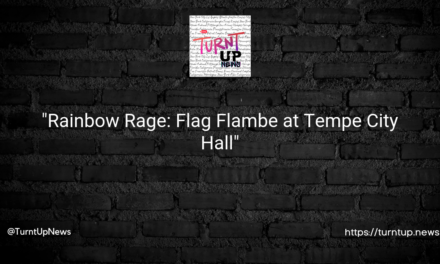 🏳️‍🌈😡 “Rainbow Rage: Flag Flambe at Tempe City Hall”