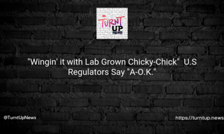 🍗 “Wingin’ it with Lab Grown Chicky-Chick” 🧪 U.S Regulators Say “A-O.K.”
