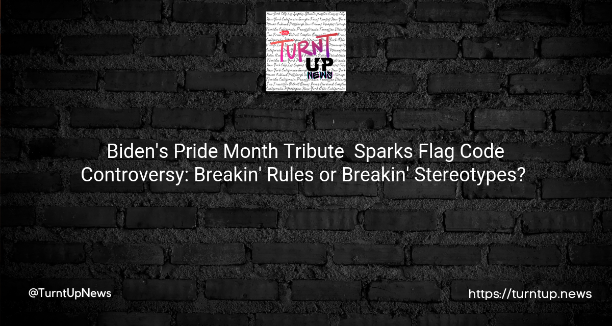 🌈✨Biden’s Pride Month Tribute 🏳️‍🌈 Sparks Flag Code Controversy: Breakin’ Rules or Breakin’ Stereotypes? 🇺🇸🧐