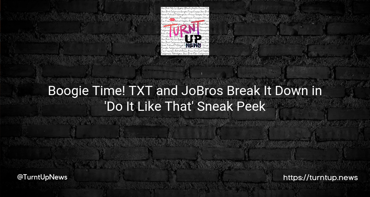 🔥Boogie Time! TXT and JoBros Break It Down in ‘Do It Like That’ Sneak Peek💃🎵