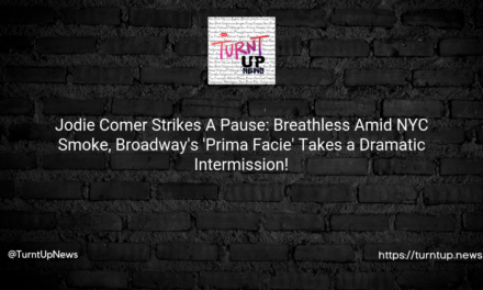 🎭Jodie Comer Strikes A Pause: Breathless Amid NYC Smoke, Broadway’s ‘Prima Facie’ Takes a Dramatic Intermission!😷
