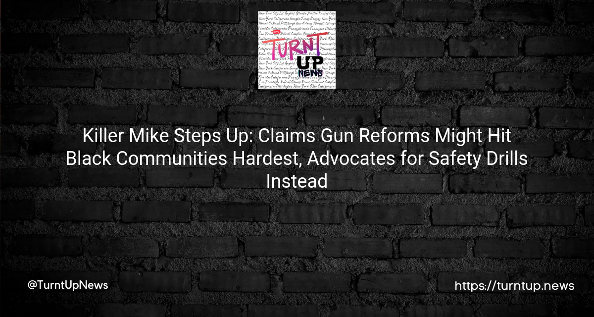 🎤Killer Mike Steps Up: Claims 🔫Gun Reforms Might Hit Black Communities Hardest, Advocates for Safety Drills Instead🛡️