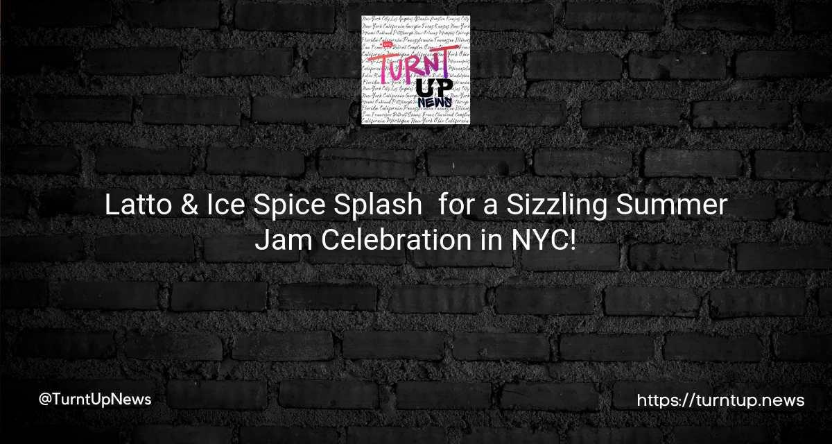 🔥Latto & Ice Spice Splash 💵💵 for a Sizzling Summer Jam Celebration in NYC!🌆🎉