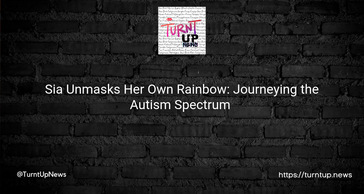 🎤💡Sia Unmasks Her Own Rainbow: Journeying the Autism Spectrum 🌈