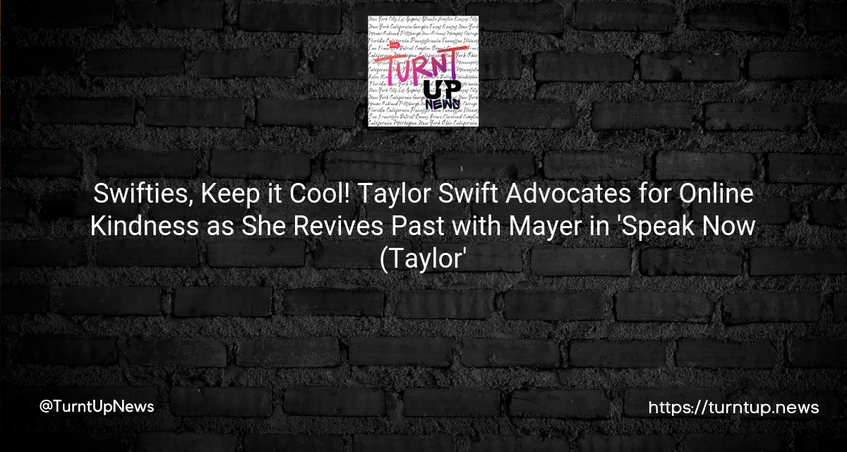 🎵Swifties, Keep it Cool! Taylor Swift Advocates for Online Kindness as She Revives Past with Mayer in ‘Speak Now (Taylor’s Version)’👏