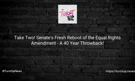 🎬Take Two! Senate’s Fresh Reboot of the Equal Rights Amendment – A 40 Year Throwback!🚀