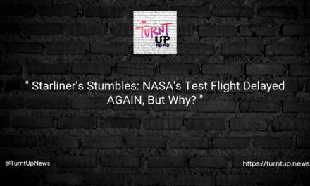 “🚀 Starliner’s Stumbles: NASA’s Test Flight Delayed AGAIN, But Why? 🤔”