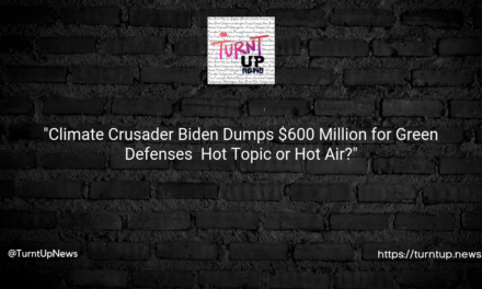 🌍💰”Climate Crusader Biden Dumps $600 Million for Green Defenses – Hot Topic or Hot Air?”🌬️💸
