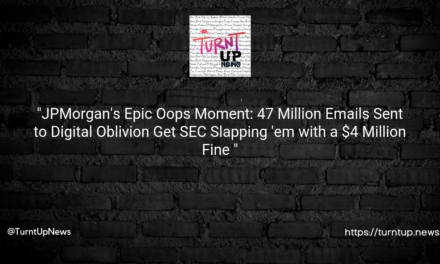 “JPMorgan’s Epic Oops Moment: 47 Million Emails Sent to Digital Oblivion Get SEC Slapping ’em with a $4 Million Fine 😲💸”