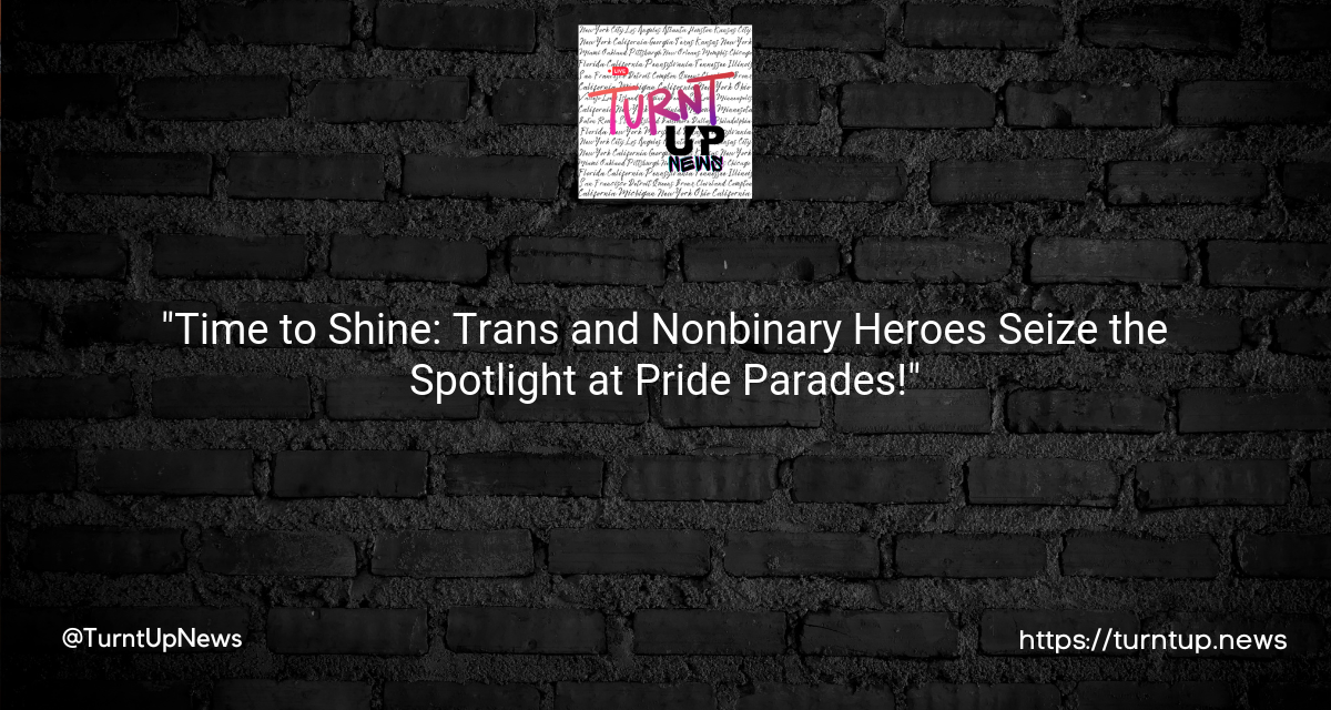 🎉🏳️‍⚧️”Time to Shine: Trans and Nonbinary Heroes Seize the Spotlight at Pride Parades!”🏳️‍⚧️🎉