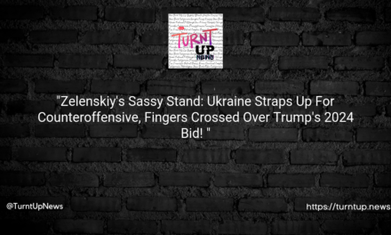 “Zelenskiy’s Sassy Stand: Ukraine Straps Up For Counteroffensive, Fingers Crossed Over Trump’s 2024 Bid! 🤞🇺🇦🚀”